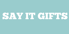 Say It Gifts and Say It Baby. Unique Baby and Children's Gift Store